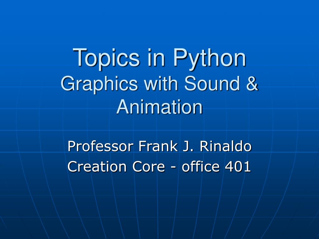 PPT - Topics in Python Graphics with Sound & Animation PowerPoint  Presentation - ID:3673337