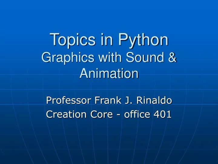 PPT - Topics in Python Graphics with Sound & Animation PowerPoint ...