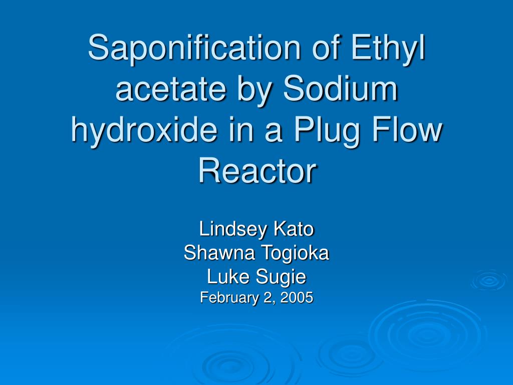 PPT - Saponification of Ethyl acetate by Sodium hydroxide ...