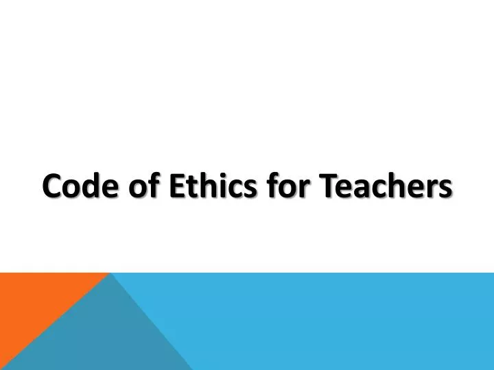 Ppt Code Of Ethics For Teachers Powerpoint Presentation Free Download Id