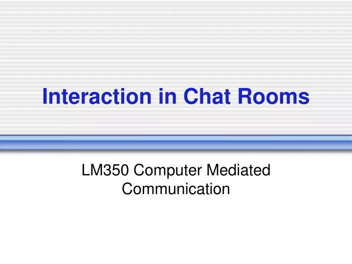 interaction in chat rooms n.