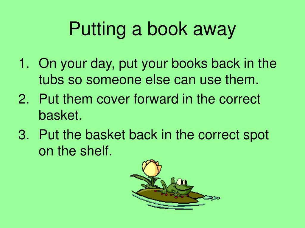 Put away the books. Put away. Take the book away. Thanks for reading for POWERPOINT.