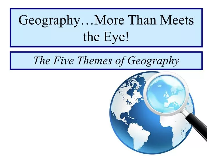 PPT Geography…More Than Meets the Eye! PowerPoint Presentation, free