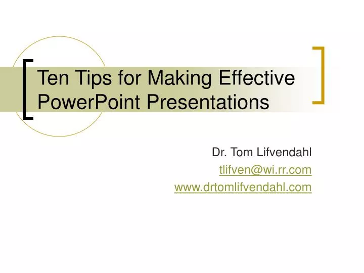 PPT - Ten Tips For Making Effective PowerPoint Presentations PowerPoint ...