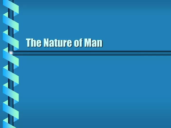 the nature of man n.