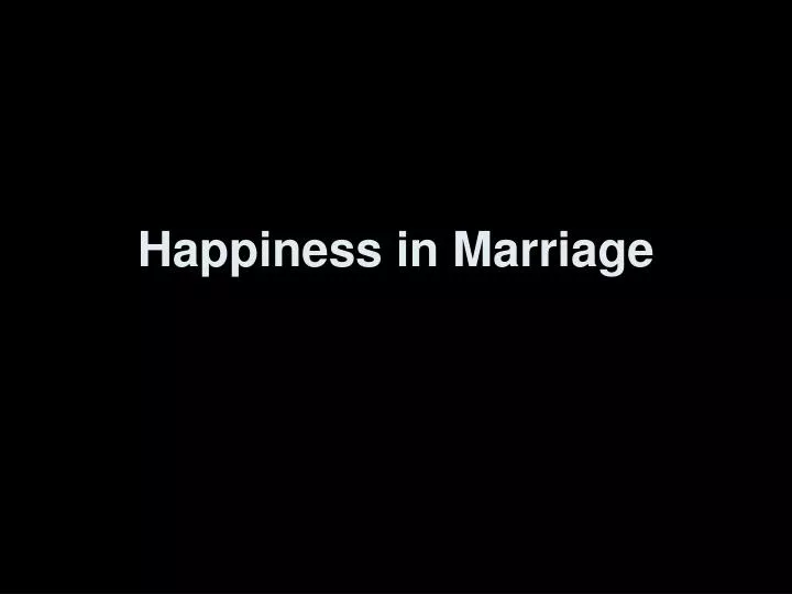 happiness in marriage n.