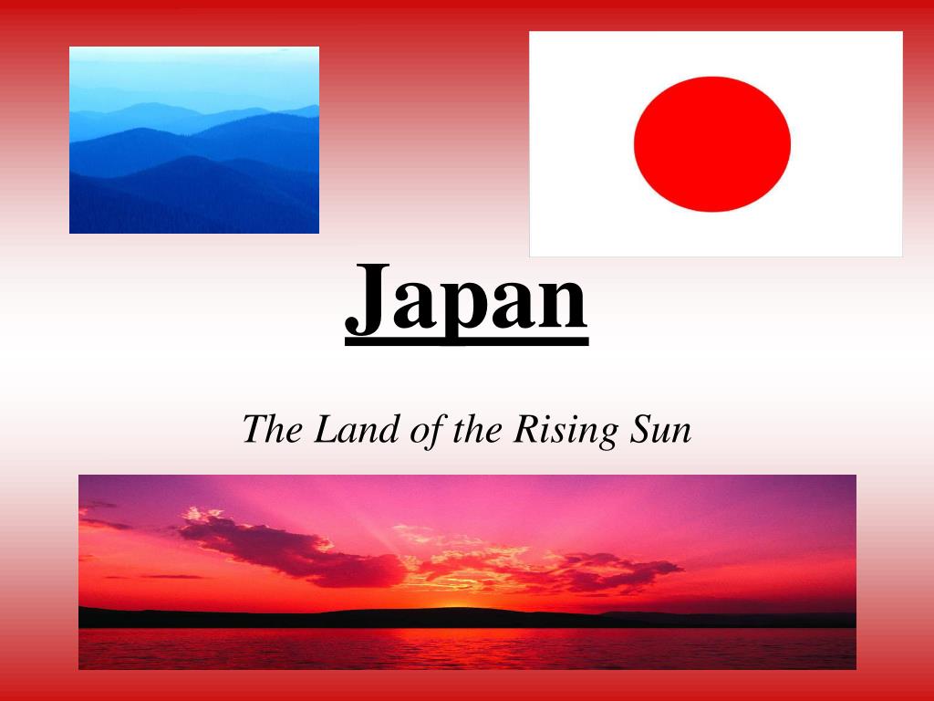 Why is Japan called the “Land of the Rising Sun”?