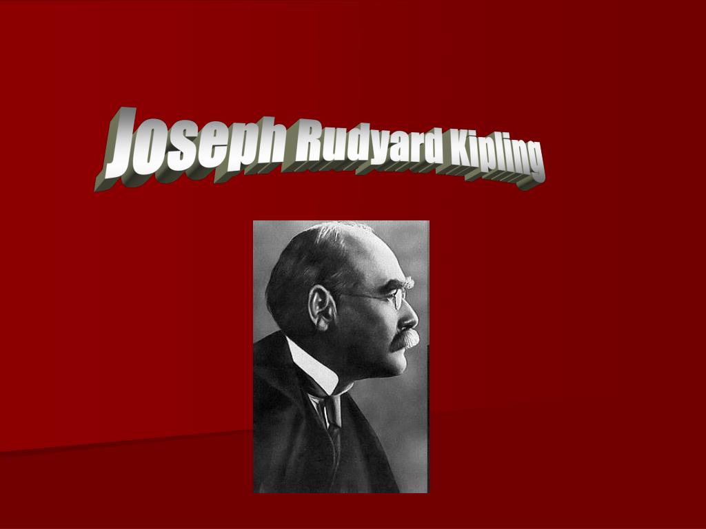 PPT - Joseph Rudyard Kipling PowerPoint Presentation, free download -  ID:3695036