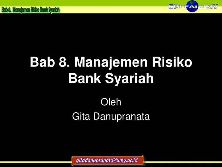 Risiko-risiko itu bisa berupa: bencana, pasar, keuangan, nvestasi, jatuh bisnis 