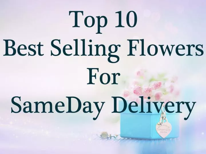 PPT Top Selling Flowers Same Day Delivery PowerPoint Presentation