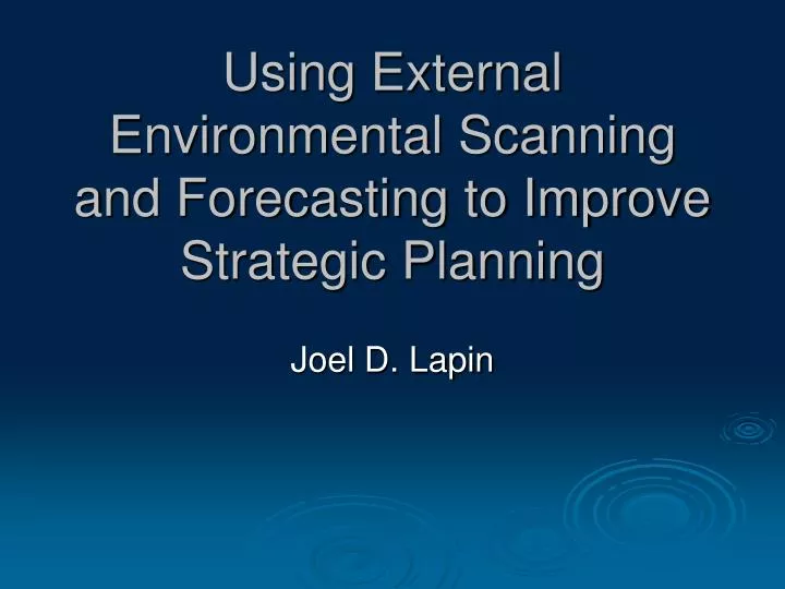 using external environmental scanning and forecasting to improve strategic planning n.