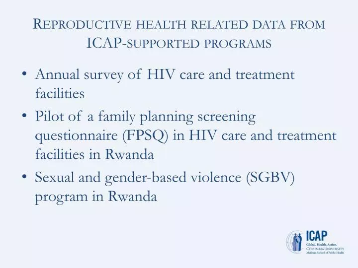 PPT - Reproductive health related data from ICAP-supported programs ...