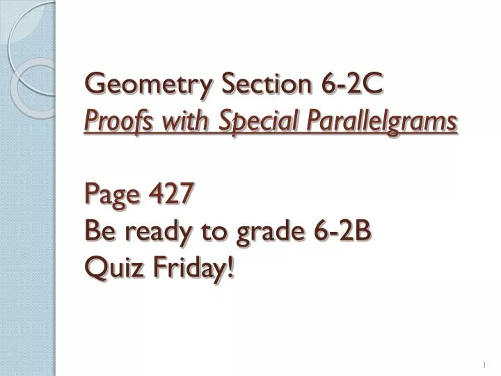 geometry section 6 2c proofs with special parallelgrams page 427 be ready to grade 6 2b quiz friday n.