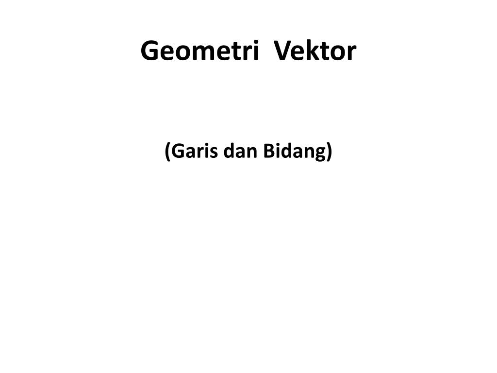 PPT Geometri Vektor Garis Dan Bidang PowerPoint Presentation