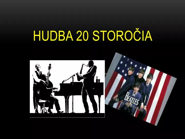 PPT - Hudba 20 storočia PowerPoint Presentation, free download - ID:3718909