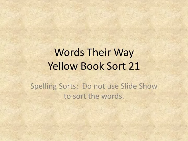 PPT - Words Their Way Yellow Book Sort 21 PowerPoint Presentation, free  download - ID:3720214