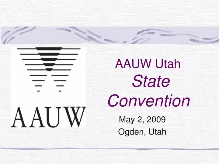 PPT AAUW Utah State Convention PowerPoint Presentation, free download