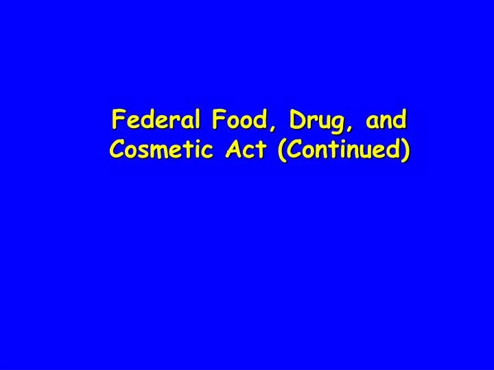federal food drug and cosmetic act continued n.