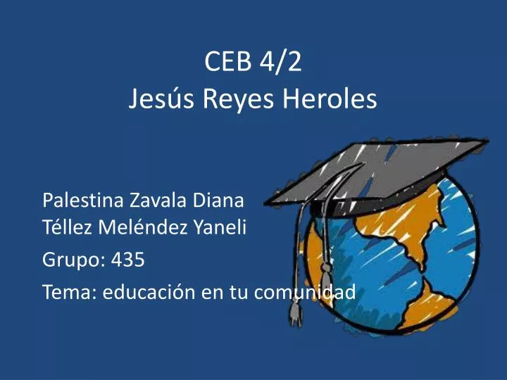 PPT - CEB 4/2 Jesús Reyes Heroles PowerPoint Presentation, free