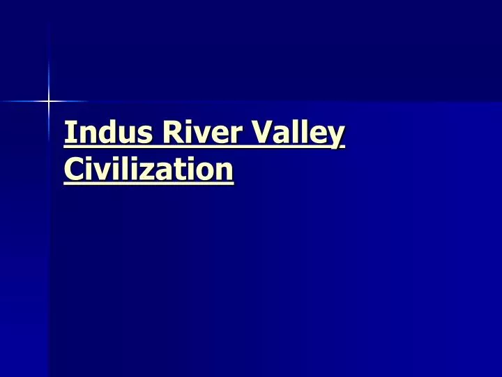 indus river valley civilization n.