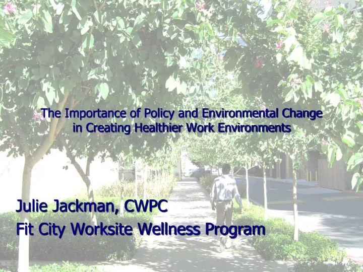 the importance of policy and environmental change in creating healthier work environments n.