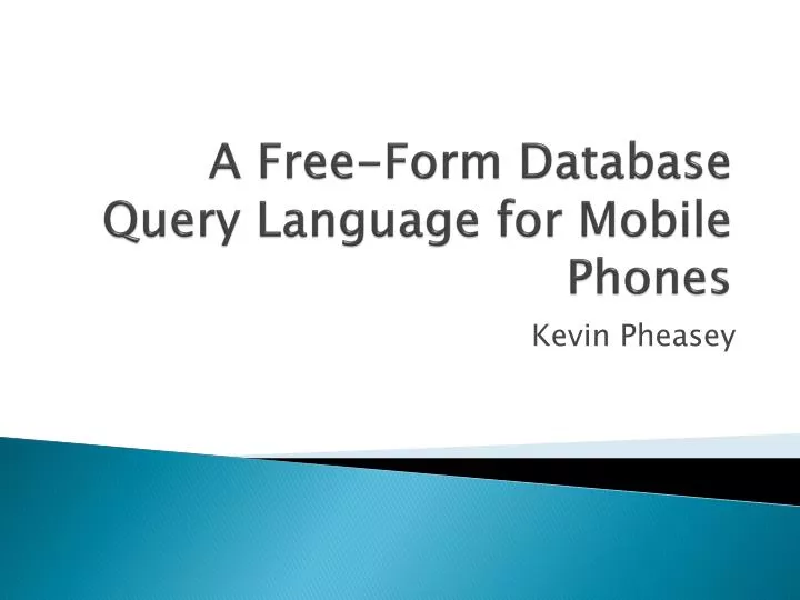 PPT - A Free-Form Database Query Language for Mobile Phones PowerPoint ...