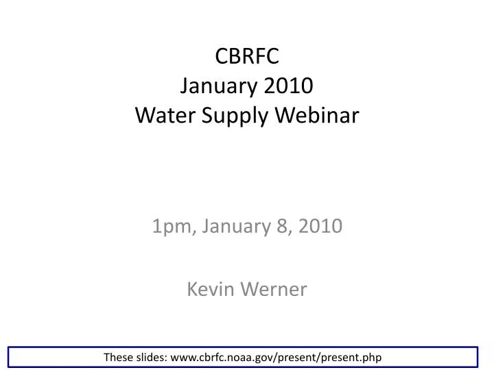cbrfc january 2010 water supply webinar n.