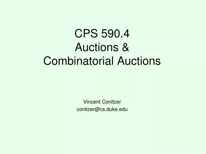 cps 590 4 auctions combinatorial auctions n.