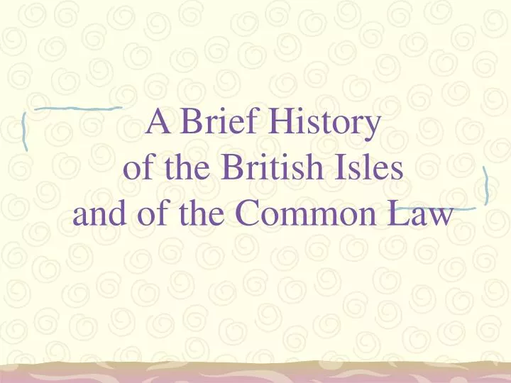a brief history of the british isles and of the common law n.