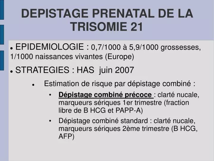 PPT - DEPISTAGE PRENATAL DE LA TRISOMIE 21 PowerPoint Presentation, free  download - ID:3737001
