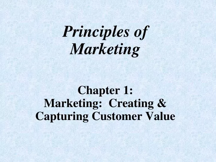 PPT - Principles Of Marketing Chapter 1: Marketing: Creating ...