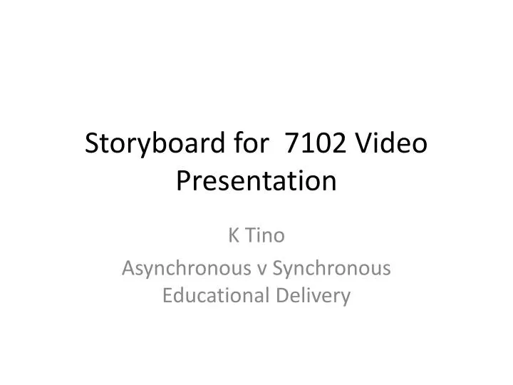 storyboard for 7102 video presentation n.