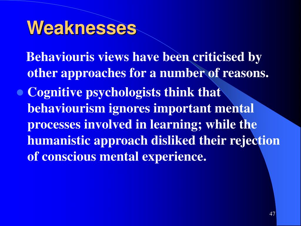 strengths and weaknesses of the behaviourist perspective
