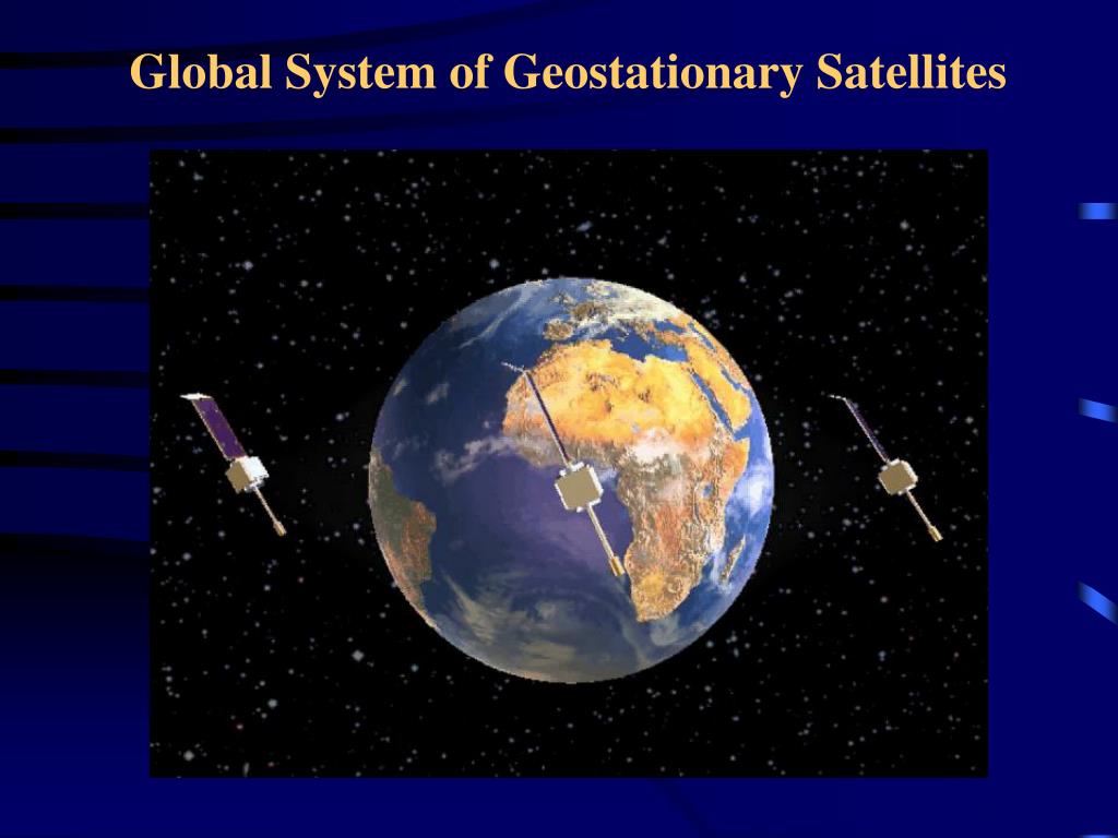 PPT GOES Users’ Conference The Role of Geostationary Satellites in