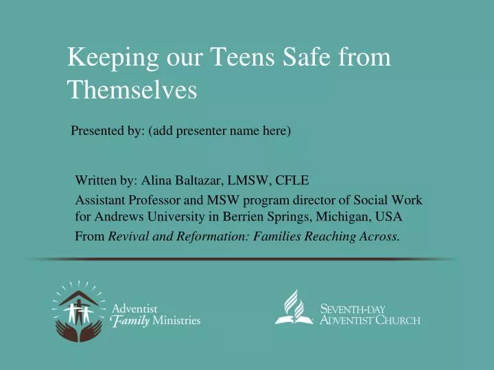 PPT - Keeping our Teens Safe from Themselves PowerPoint Presentation ...