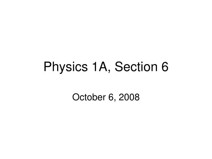 physics 1a section 6 n.