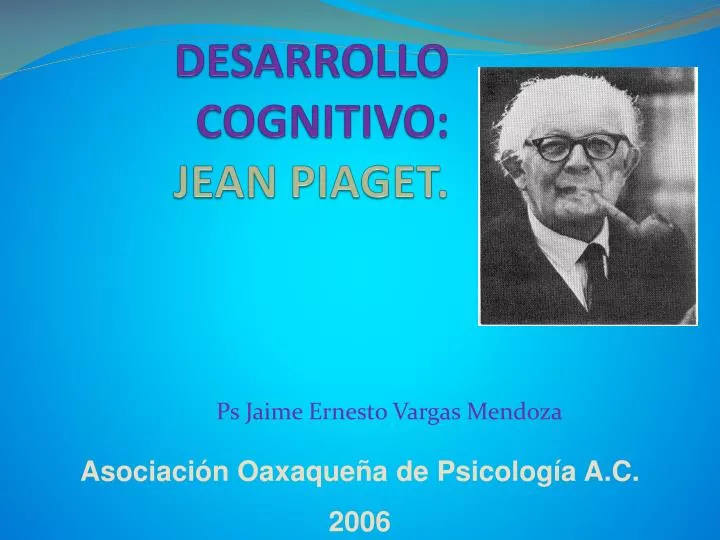 PPT - DESARROLLO COGNITIVO: JEAN PIAGET. PowerPoint Presentation, Free ...