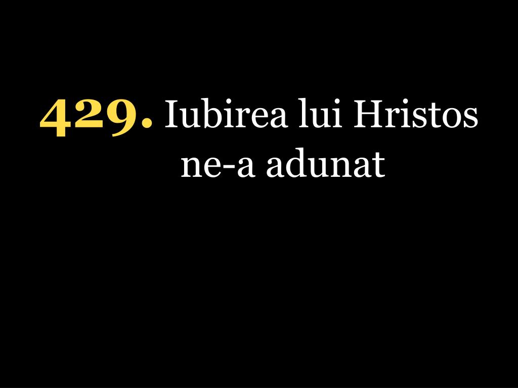 PPT - 4 29. Iubirea lui Hristos ne-a adunat PowerPoint Presentation, free  download - ID:3758161