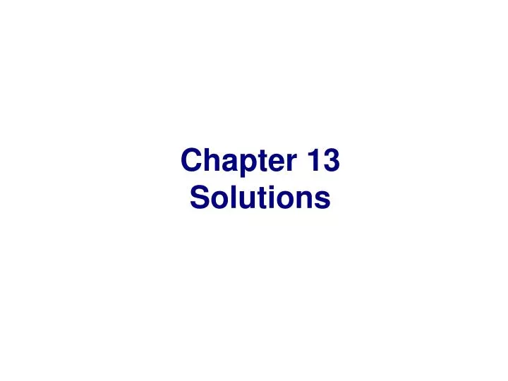 PPT - Chapter 13 Solutions PowerPoint Presentation, Free Download - ID ...