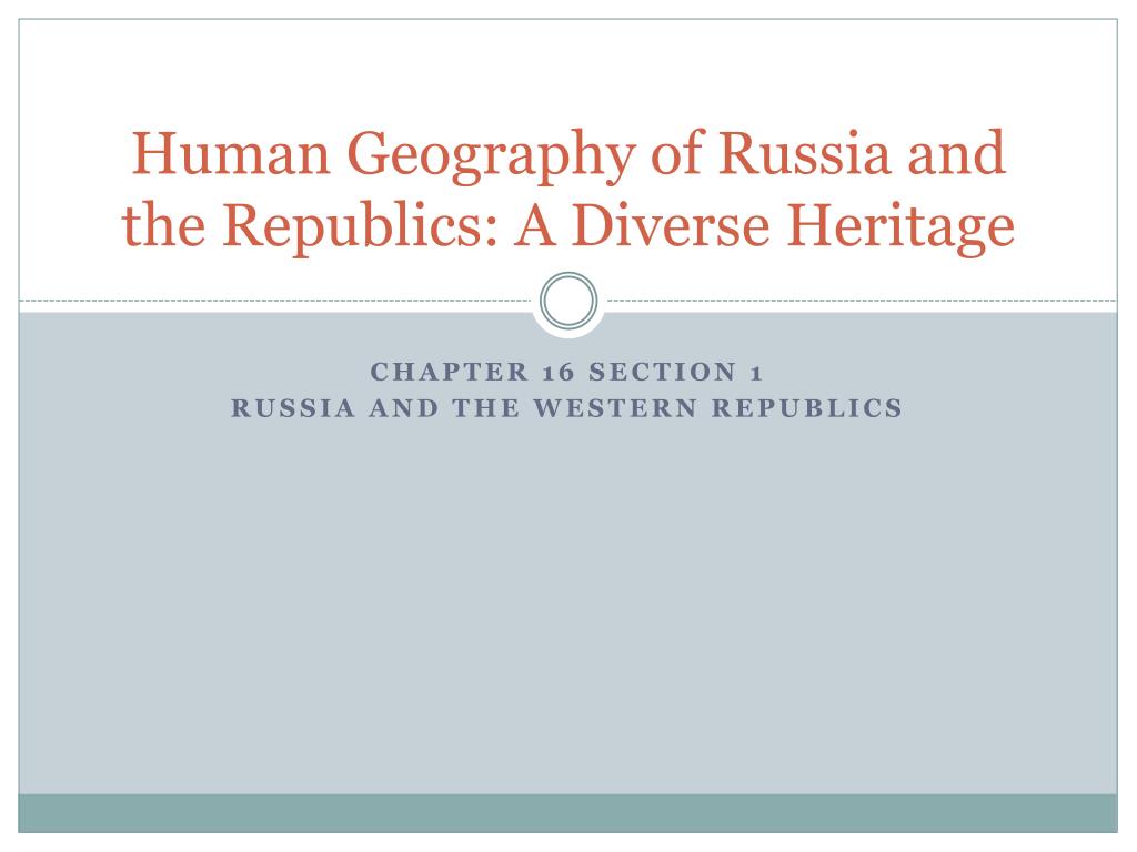 PPT - Human Geography of Russia and the Republics: A Diverse Heritage 