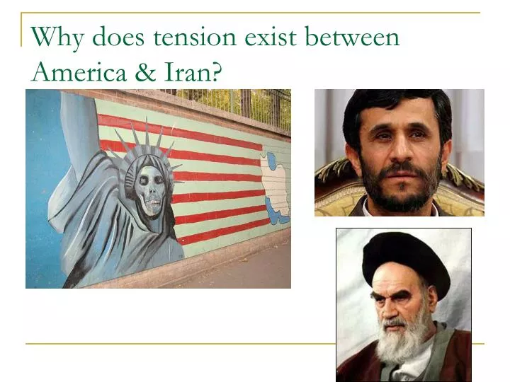 why does tension exist between america iran n.