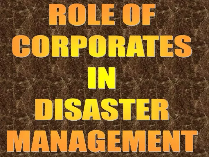 Ppt Role Of Corporates In Disaster Management Powerpoint Presentation Id 3763638