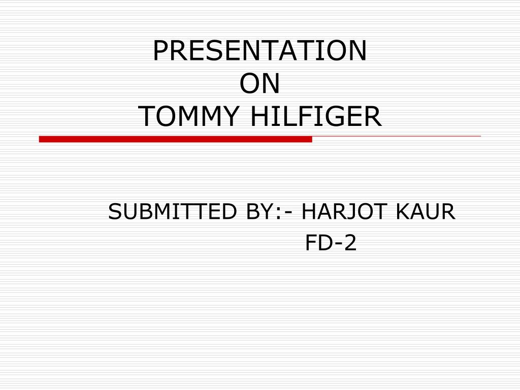 PPT - PRESENTATION ON TOMMY HILFIGER PowerPoint Presentation, free download  - ID:3766228