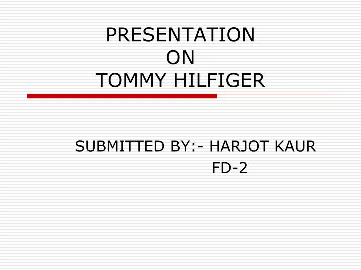 Mighty prosperity Admission PPT - PRESENTATION ON TOMMY HILFIGER PowerPoint Presentation, free download  - ID:3766228