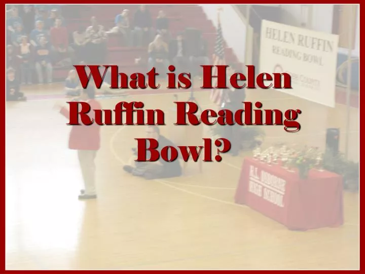 PPT What is Helen Ruffin Reading Bowl? PowerPoint Presentation, free