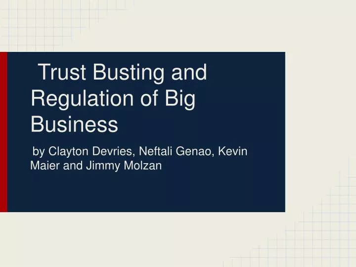 PPT - Trust Busting and Regulation of Big Business PowerPoint ...