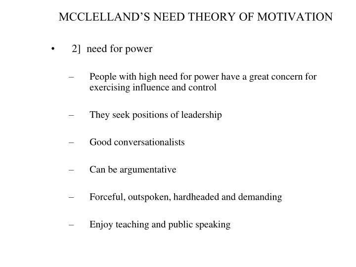 mcclellands theory Mcclelland's theory of needs in his acquired-needs theory, david mcclelland proposed that an individual's specific needs are acquired over time and are shaped by one. mcclellands theory Mcclelland's theory of needs in his acquired-needs theory, david mcclelland proposed that an individual's specific needs are acquired over time and are shaped by one.