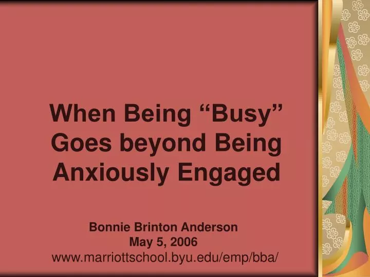 when being busy goes beyond being anxiously engaged n.