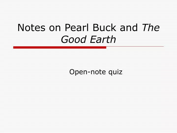 notes on pearl buck and the good earth n.
