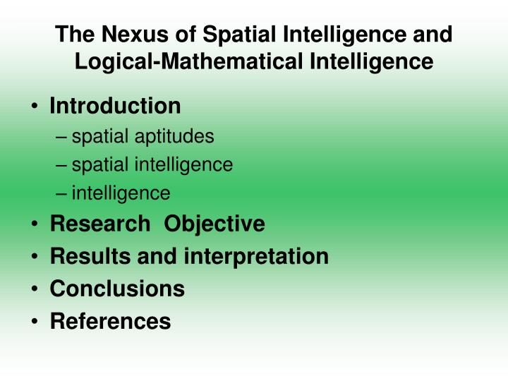 logical intelligence On top of the usual math, logic and language smarts, you can be smart in logical intelligence is more developed in scientists, programmers and philosophers. logical intelligence On top of the usual math, logic and language smarts, you can be smart in logical intelligence is more developed in scientists, programmers and philosophers.